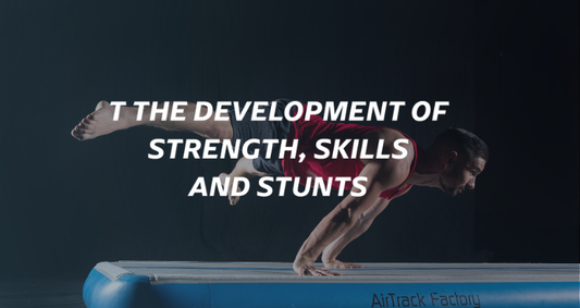 Development of Strength, Skills and Stunts